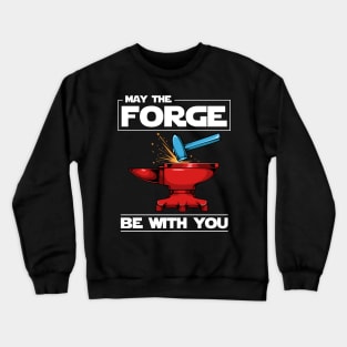 Blacksmith - May The Forge Be With you - Blacksmith Pun Crewneck Sweatshirt